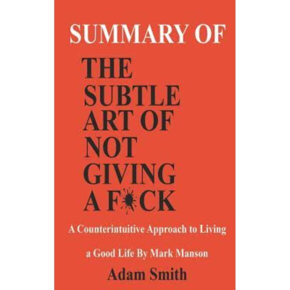 Summary of The Subtle Art of Not Giving a F*ck. A Counterintuitive Approach t... - Picture 1 of 5